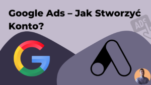 google ads - jak stworzyć konto